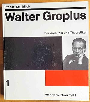 Bild des Verkufers fr Walter Gropius ; Der Architekt und Theoretiker; Werkverzeichnis. - Teil 1 zum Verkauf von VersandAntiquariat Claus Sydow