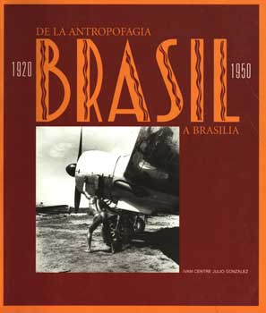 Bild des Verkufers fr Brasil, 1920-1950 : De la Antropofagia a Brasilia zum Verkauf von Wittenborn Art Books