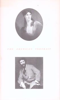 Seller image for The American Portrait: from the Death of Stuart to the Rise of Sargent. (Exhibition the Worcester Art Museum, 26 April - 3 June 1973). for sale by Wittenborn Art Books