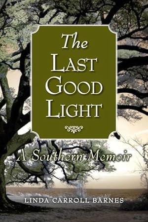 Bild des Verkufers fr The Last Good Light: A Southern Memoir zum Verkauf von moluna