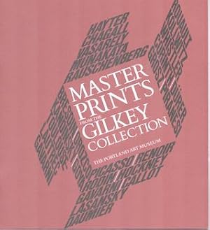 Master Prints from the Gilkey Collection. A First Major Showing from the Vivian and Gordon Gilkey...