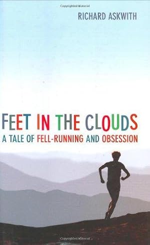 Imagen del vendedor de Feet in the Clouds: A Tale of Fell-Running and Obsession a la venta por WeBuyBooks