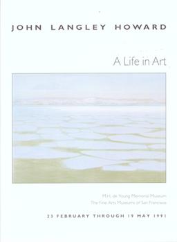 John Langley Howard: A Life in Art. (Exhibition at the M.H. de Young Memorial Museum, TFAMSF, 23 ...