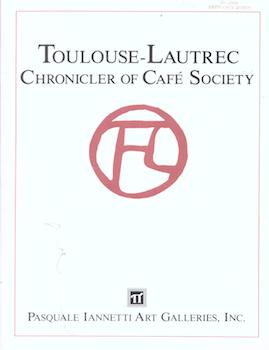 Toulouse-Lautrec - Chroniclier of Cafe Society.(Exhibition at Pasquale Iannetti Art Galleries, Sa...