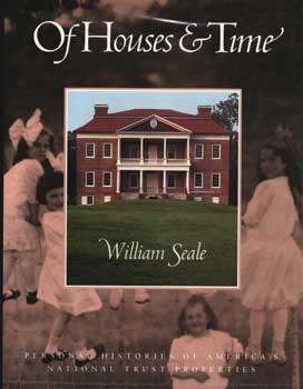 Of Houses And Time: Personal Histories Of America's National Trust Properties