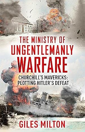 Seller image for The Ministry of Ungentlemanly Warfare: Churchill's Mavericks: Plotting Hitler's Defeat for sale by WeBuyBooks