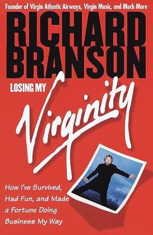 Seller image for Losing My Virginity: How I've Had Fun & Made a Fortune Doing Business My Way for sale by WeBuyBooks