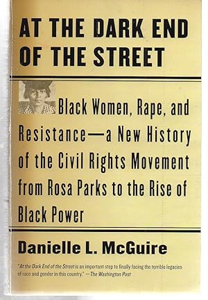 Imagen del vendedor de At the Dark End of the Street: Black Women, Rape, and Resistance--A New History of the Civil Rights Movement from Rosa Parks to the Rise of Black Power a la venta por EdmondDantes Bookseller