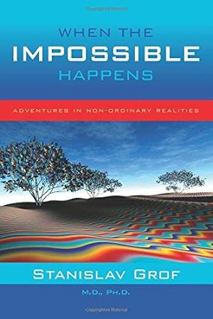 Imagen del vendedor de When the Impossible Happens: Adventures in Non-Ordinary Realities a la venta por WeBuyBooks