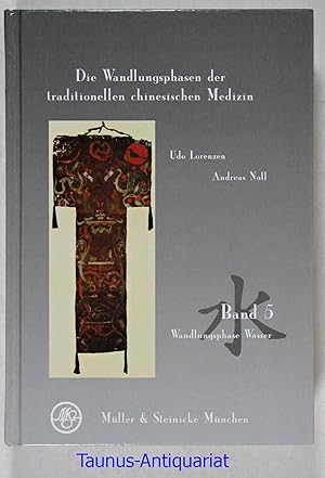 Immagine del venditore per Die Wandlungsphasen der traditionellen chinesischen Medizin. Band 5: Die Wandlungsphase Wasser. venduto da Taunus-Antiquariat Karl-Heinz Eisenbach