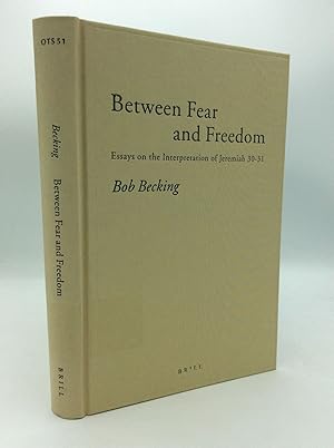 BETWEEN FEAR AND FREEDOM: Essays on the Interpretation of Jeremiah 30-31