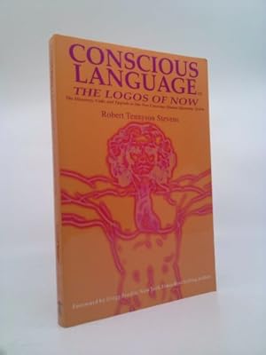 Seller image for Conscious Language: The Logos of Now ~ The Discovery, Code, and Upgrade To Our New Conscious Human Operating System for sale by ThriftBooksVintage