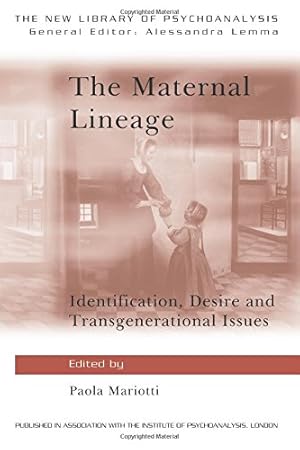 Bild des Verkufers fr The Maternal Lineage: Identification, Desire and Transgenerational Issues (The New Library of Psychoanalysis) zum Verkauf von WeBuyBooks