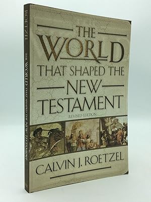 THE WORLD THAT SHAPED THE NEW TESTAMENT