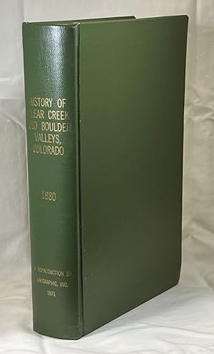 History of Clear Creek and Boulder Valleys, Colorado. [1880] Containing a Brief History of the St...