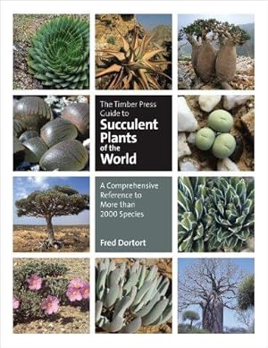 Seller image for The Timber Press Guide to Succulent Plants of the World: A Comprehensive Reference to More than 2000 Species for sale by WeBuyBooks