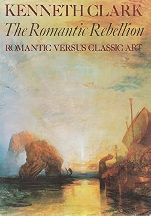 Bild des Verkufers fr The Romantic Rebellion: Romantic Versus Classic Art zum Verkauf von WeBuyBooks