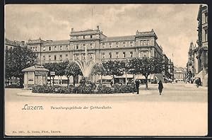 Ansichtskarte Luzern, Verwaltungsgebäude der Gotthardbahn