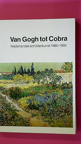 Seller image for VAN GOGH TOT COBRA. NEDERLANDSE SCHILDERKUNST 1880-1950. for sale by Butterfly Books GmbH & Co. KG