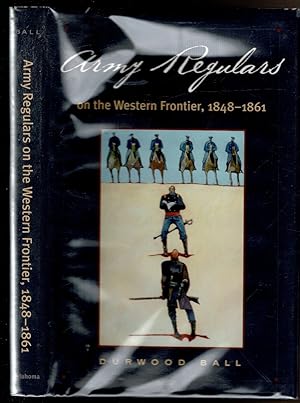 Immagine del venditore per ARMY REGULARS ON THE WESTERN FRONTIER 1848-1861 venduto da Circle City Books