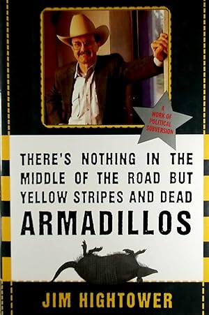 Imagen del vendedor de There's Nothing in the Middle of the Road but Yellow Stripes and Dead Armadillos: A Work of Political Subversion a la venta por Kayleighbug Books, IOBA