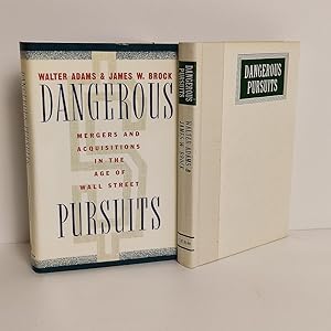 Dangerous Pursuits: Mergers and Acquisitions in the Age of Wall Street