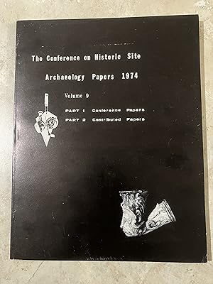 Seller image for The Conference on Historic Site Archaeology Papers 1974, Volume 9, Parts 1 and 2 for sale by TribalBooks