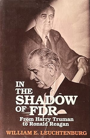 In the Shadow of FDR: From Harry Truman to Ronald Reagan