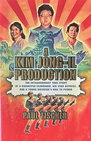 Seller image for A Kim Jong-Il Production: The Extraordinary True Story of a Kidnapped Filmmaker, His Star Actress, and a Young Dictator's Rise to Power for sale by 32.1  Rare Books + Ephemera, IOBA, ESA