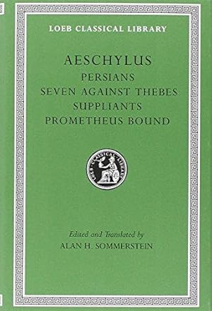 Imagen del vendedor de Persians. Seven against Thebes. Suppliants. Prometheus Bound (Loeb Classical Library 145): Seven Against Thebes, the Suppliants, Prometheus Bound a la venta por WeBuyBooks