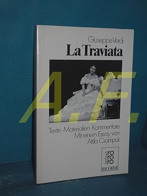 Giuseppe Verdi, La Traviata : Texte, Materialien, Kommentare hrsg. von Attila Csampai u. Dietmar ...