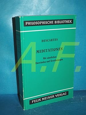 Meditationen über die Grundlagen der Philosophie : mit den sämtlichen Einwänden und Erwiderungen....