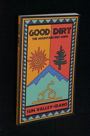 Good Dirt: The Mountain Bike Guide to Sun Valley, Idaho