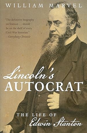Lincoln's Autocrat - The Life of Edwin Stanton