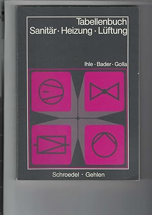 Tabellenbuch - Sanitär - Heizung - Lüftung. Ein Werk für den Unterricht an Berufsbildenden Schule...