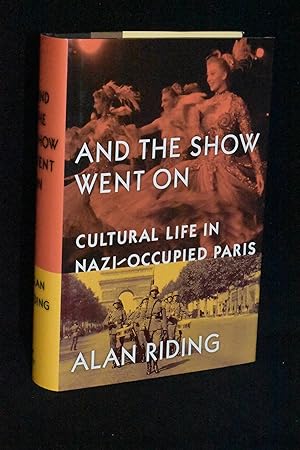 And The Show Went On; Cultural Life in Nazi-Occupied Paris