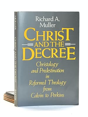 Immagine del venditore per Christ and the Decree: Christology and Predestination in Reformed Theology from Calvin to Perkins venduto da Arches Bookhouse