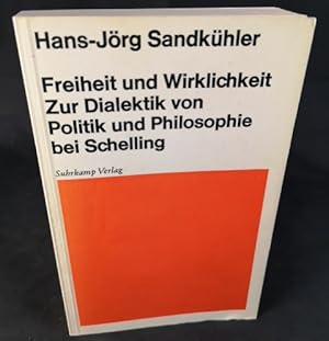 Bild des Verkufers fr Freiheit und Wirklichkeit: Zur Dialektik von Politik und Philosophie bei Schelling. zum Verkauf von ANTIQUARIAT Franke BRUDDENBOOKS