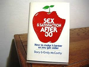 Imagen del vendedor de Sex & Satisfaction after 30: How to Make it Better as You Get Older a la venta por Bungalow Books, ABAA
