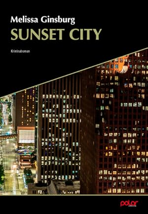 Sunset City. Kriminalroman. Übersetzung von Kathrin Bielfeldt. Mit einem Nachwort von Sonja Hartl.