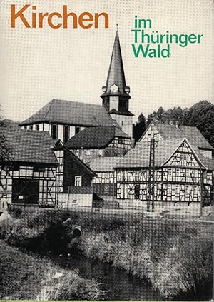 Seller image for Kirchen im Thringer Wald : e. Heimatbuch fr d. Kirchgemeinden um Schleusingen, Suhl u. Zella-Mehlis. Heinrich Hildebrandt ; Klaus Kellermann. [Hrsg. von d. Pressestelle d. Evang.-Luther. Kirche in Thringen] for sale by Schrmann und Kiewning GbR