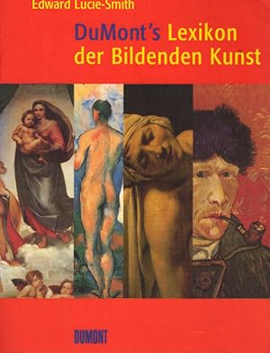 DuMont's Lexikon der bildenden Kunst. Edward Lucie-Smith. [Aus dem Engl. übers. von Brigitte Wünn...