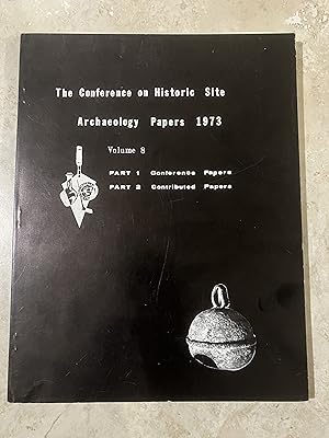 Seller image for The Conference on Historic Site Archaeology Papers 1973, Volume 8, Parts 1 and 2 for sale by TribalBooks