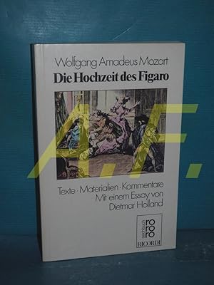 Bild des Verkufers fr Wolfgang Amadeus Mozart, Die Hochzeit des Figaro : Texte, Materialien, Kommentare hrsg. von Attila Csampai und Dietmar Holland / Rororo , 7667 : rororo-Sachbuch : rororo-Opernbcher : Ricordi zum Verkauf von Antiquarische Fundgrube e.U.