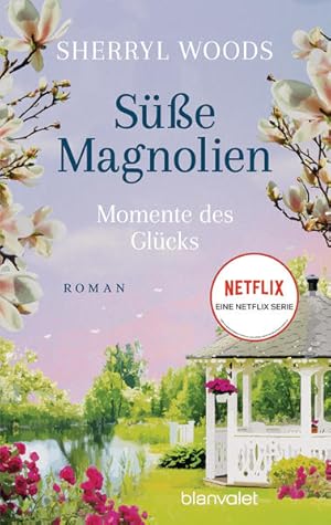 Süße Magnolien - Momente des Glücks. Roman.