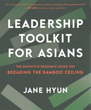 Seller image for Leadership Toolkit for Asians : The Definitive Resource Guide for Breaking the Bamboo Ceiling for sale by GreatBookPrices