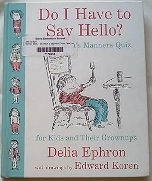 Seller image for Do I Have to Say Hello? Aunt Delia's Manners Quiz for Kids and Their Grownups for sale by P Peterson Bookseller
