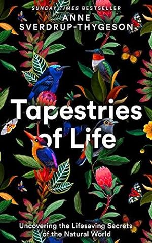 Bild des Verkufers fr Tapestries of Life: Uncovering the Lifesaving Secrets of the Natural World zum Verkauf von WeBuyBooks