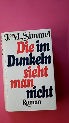 Seller image for DIE IM DUNKELN SIEHT MAN NICHT. Roman for sale by HPI, Inhaber Uwe Hammermller