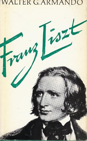 Bild des Verkufers fr Franz Liszt : Eine Biographie. Walter G. Armando zum Verkauf von Schrmann und Kiewning GbR